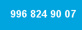 996 824 90 07